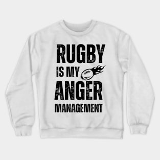 Rugby Is My Anger Management Crewneck Sweatshirt